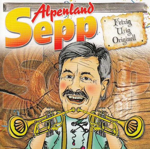 Alpenland Sepp - Feiern bis die Schwarte kracht