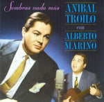 Anibal Troilo con Alberto Marino - Sombras Nada Mas