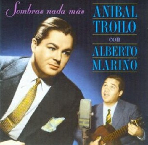Anibal Troilo con Alberto Marino - Sombras Nada Mas