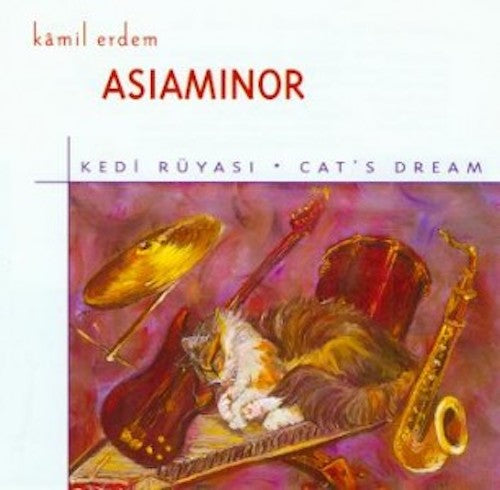 Kamil Erdem - Asiaminor - Kedi Rüyasi - Cat's Dream