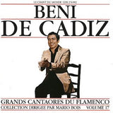 Beni de Cadiz - Grands cantaores du Flamenco Vol. 17