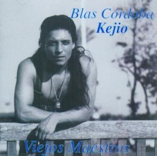 Blas Cordoba Kejio - Viejos Maestros