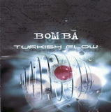 Bomba - Turkish flow