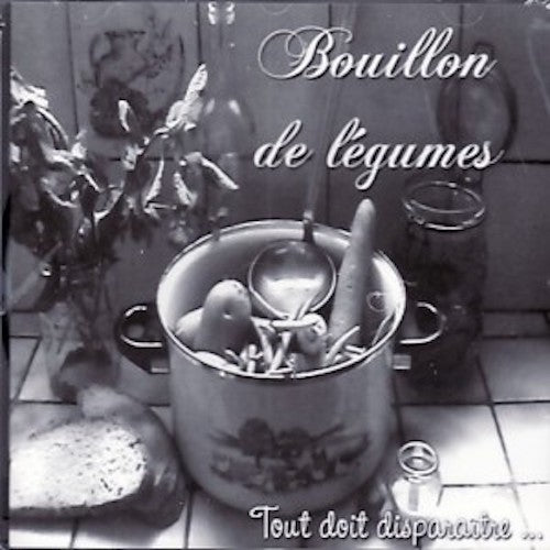 Bouillon de Legumes - Tout doit disparaitre ...