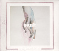 Exalt - The shape you took before the ache