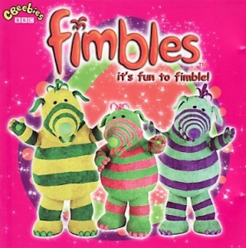 Fimbles - It's fun to fimble