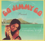 Go Jimmy Go - Girl with the fishbowl ey
