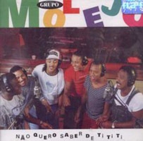 Grupo Molejo - Nao quero saber de Ti Ti Ti