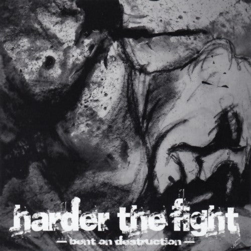 Harder The Fight - Bent on destruction (EP)