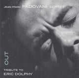 Jean-Marc Padovani Septet - Out - Tribute to Eric Dolphy