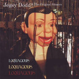 Jegsy Dodd - Loquacious, Loquacious, Loquacious