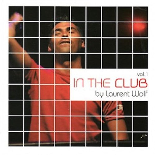Laurent Wolf - In The Club Vol. 1