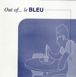 Le Bleu - Out of... Le bleu