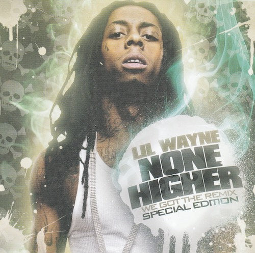 Lil Wayne - None Higher : We got the remix special edition