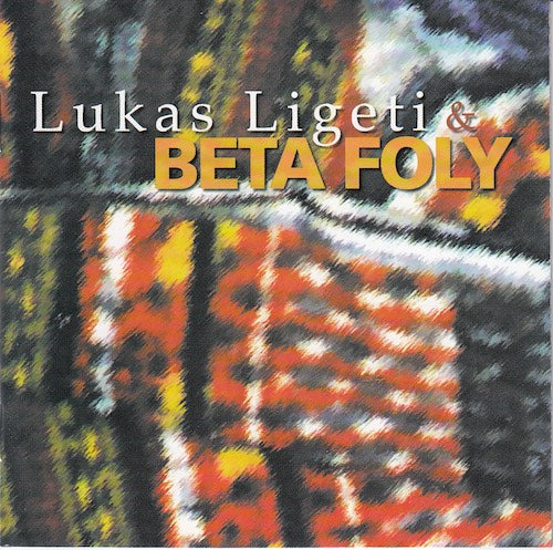 Lukas Ligeti & Beta Foly - Lukas Ligeti & Beta Foly