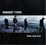 Madder Rose - Hello June Fool