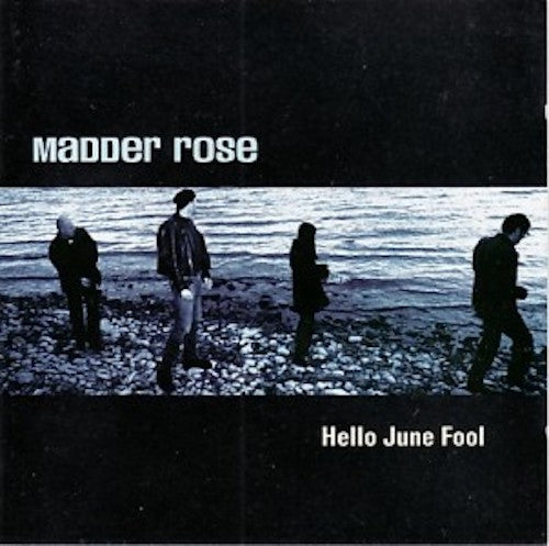 Madder Rose - Hello June Fool