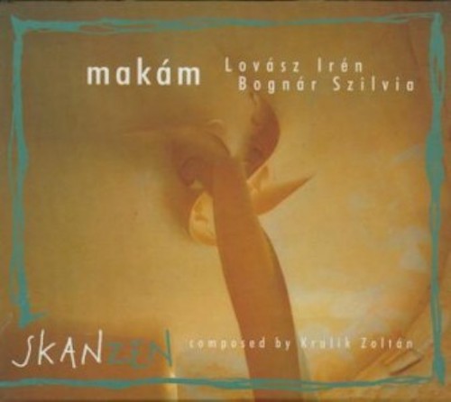 Makam - Skanzen (Lovasz Iren & Bognar Szilvia)