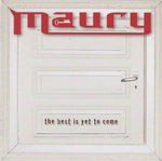 Maury - The best is yet to come