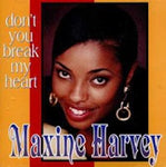 Maxine Harvey - Don' t you break my heart