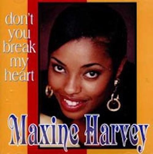 Maxine Harvey - Don' t you break my heart