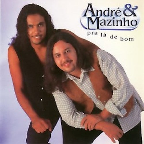 Andre & Mazinho - Pra la de bom