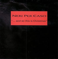 Neri Per Caso - ... And so this is Christmas