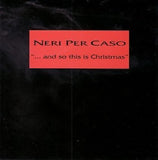 Neri Per Caso - ... And so this is Christmas