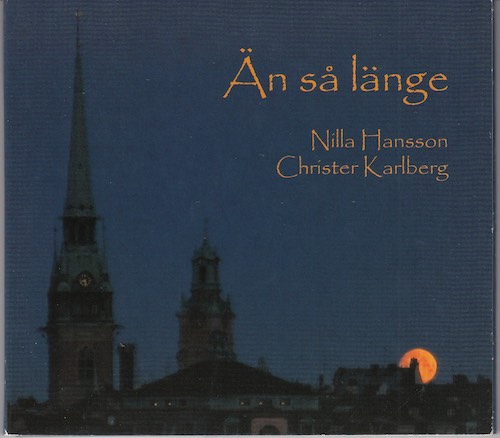 Nilla Hansson & Christer Karlberg - Än sa länge