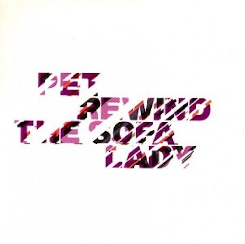 Pet - Rewind the sofa lady