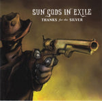 Sun Gods In Exile - Thanks for the silver