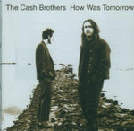 Cash Brothers - How was Tomorrow