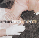 The Evinrudes - Somebody has to be Pat Boone