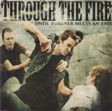 Through The Fire - Until forever meets an end