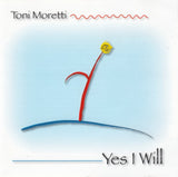 Toni Moretti - Yes I will
