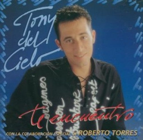 Tony Del Cielo - Te encuentro  (Con la colaboracion de Roberto Torres)