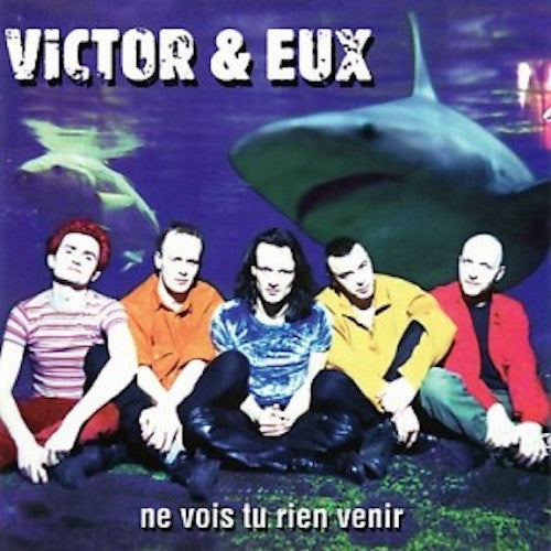 Victor et Eux - Ne vois-tu rien venir