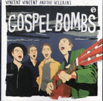 Vincent Vincent and The Villains - Gospel bombs