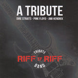 Riff by Riff - A tribute to Dire Straits, Pink Floyd, Jimi Hendrix