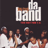 Bad Boy's Da Band - Too hot for T.V.