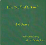 Bob Frank - Love is hard to find