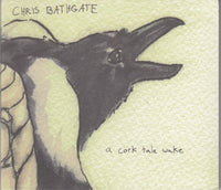 Chris Bathgate - A cork tale wake