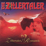 Die Zillertaler - Zillertaler romantik