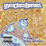 Gym Class Heroes - As cruel as school children