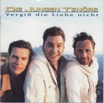 Die Jungen Tenöre - Vergiß die Liebe nicht