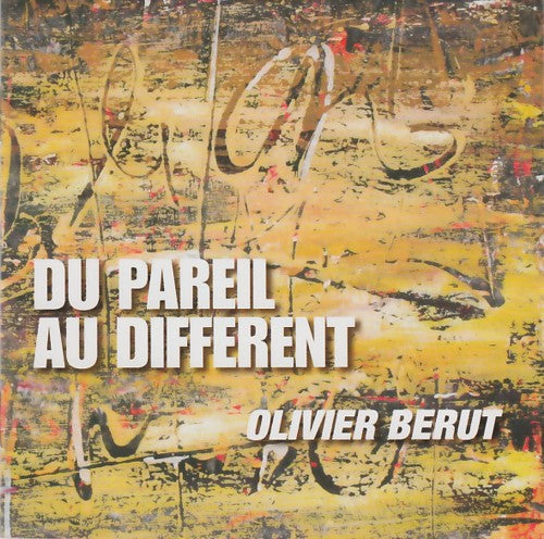 Olivier Berut - Du pareil au different