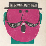 The Broken Family Band - Please and thank you