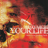 Welcome to Your Life - There is no turning back